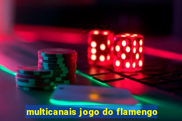 multicanais jogo do flamengo